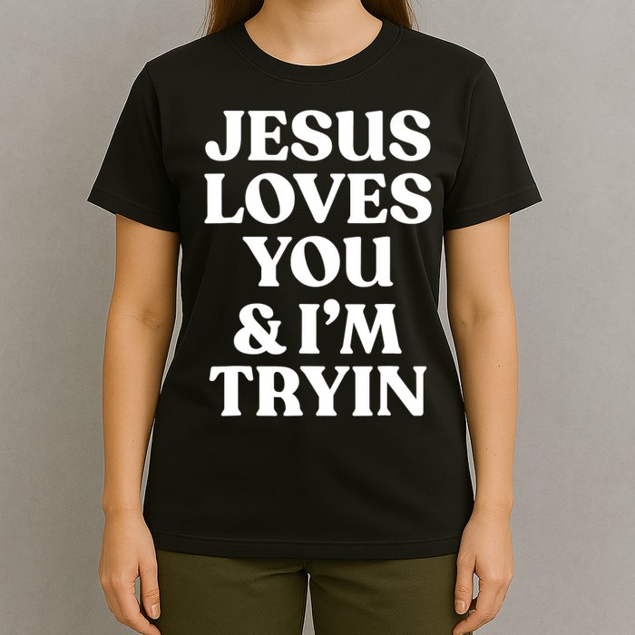 Jesus Loves You ' I'm Trying Funny Christian Saying T-Shirt