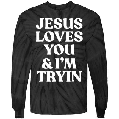 Jesus Loves You ' I'm Trying Funny Christian Saying Tie-Dye Long Sleeve Shirt