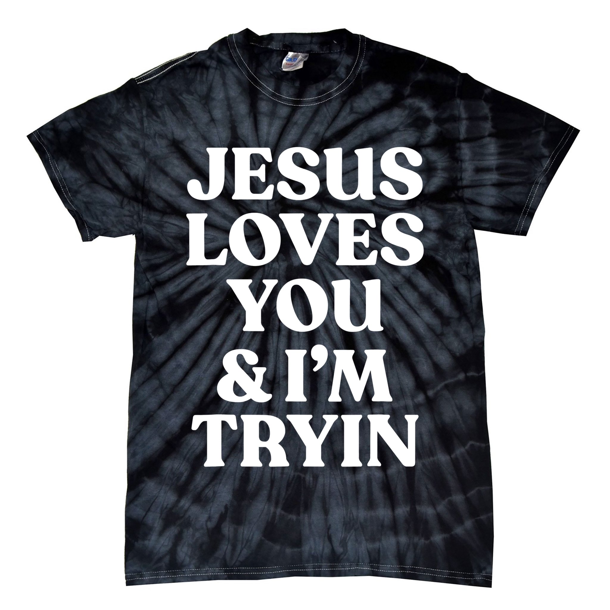Jesus Loves You ' I'm Trying Funny Christian Saying Tie-Dye T-Shirt