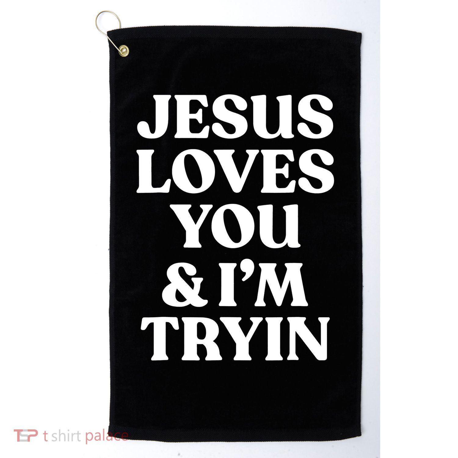 Jesus Loves You ' I'm Trying Funny Christian Saying Golf Towel