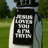 Jesus Loves You ' I'm Trying Funny Christian Saying Golf Towel