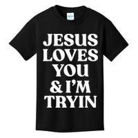 Jesus Loves You ' I'm Trying Funny Christian Saying Kids T-Shirt