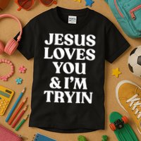 Jesus Loves You ' I'm Trying Funny Christian Saying Kids T-Shirt