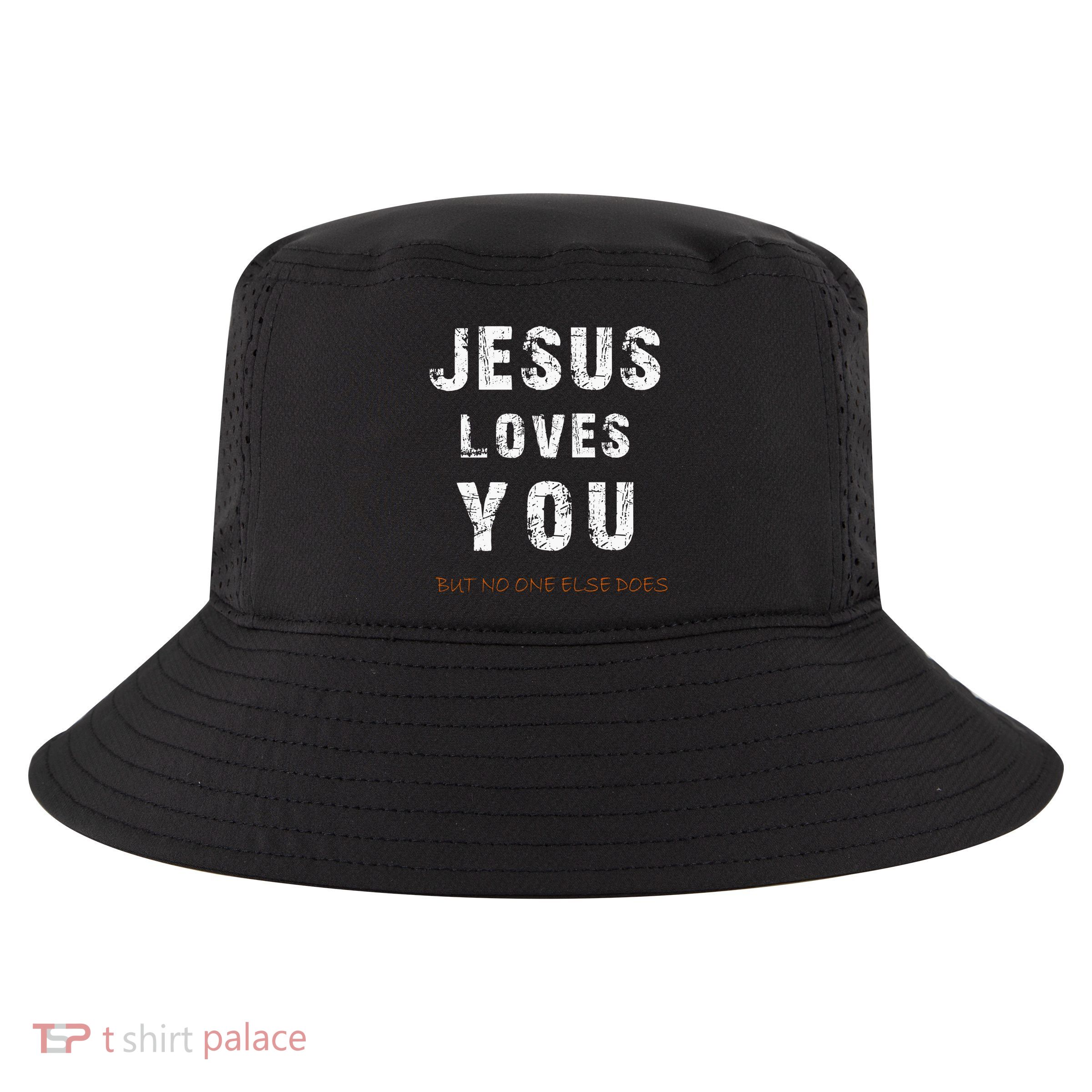 Jesus Loves You But No One Else Does Cool Comfort Performance Bucket Hat