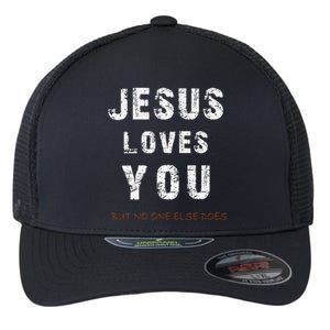 Jesus Loves You But No One Else Does Flexfit Unipanel Trucker Cap