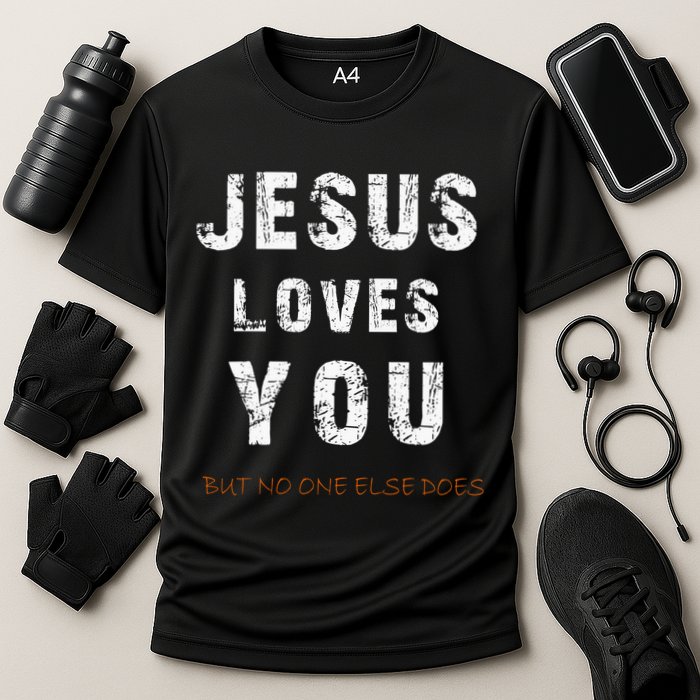 Jesus Loves You But No One Else Does Performance Shirt
