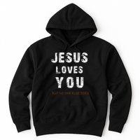 Jesus Loves You But No One Else Does Hoodie