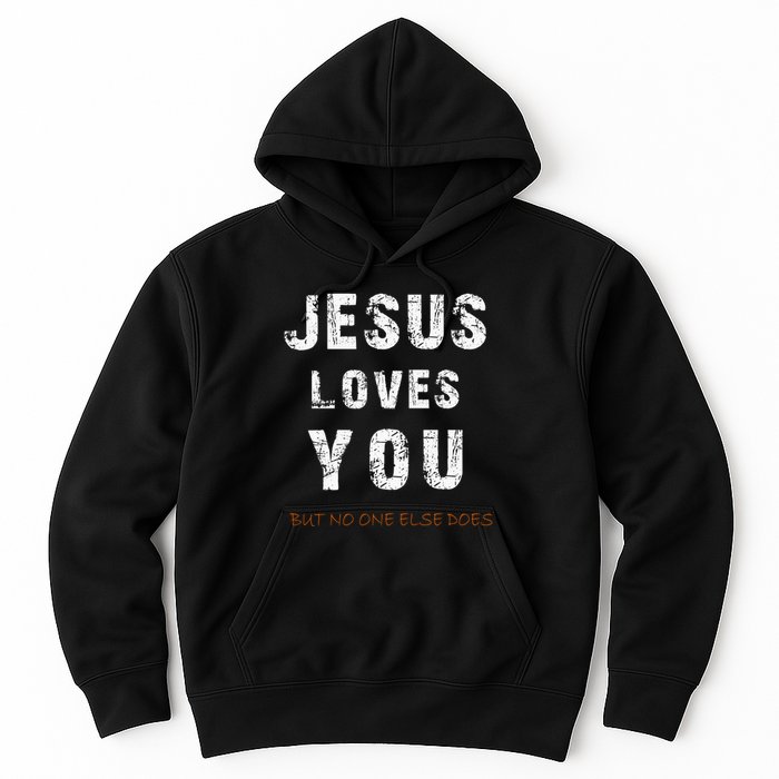 Jesus Loves You But No One Else Does Hoodie