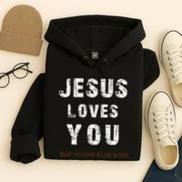 Jesus Loves You But No One Else Does Hoodie