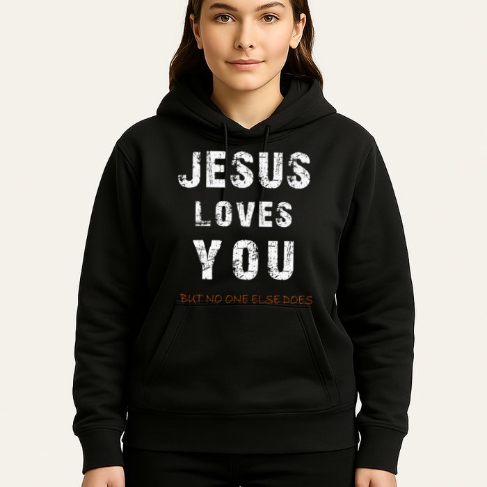 Jesus Loves You But No One Else Does Hoodie