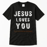 Jesus Loves You But No One Else Does Tall T-Shirt