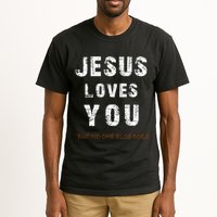 Jesus Loves You But No One Else Does Tall T-Shirt