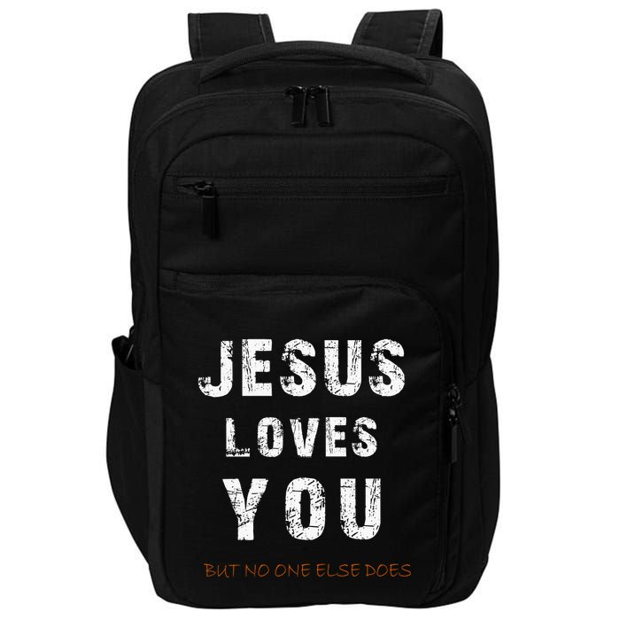 Jesus Loves You But No One Else Does Impact Tech Backpack