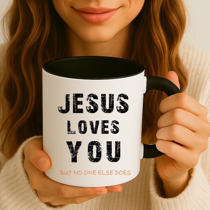Jesus Loves You But No One Else Does Mug