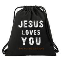 Jesus Loves You But No One Else Does Drawstring Bag