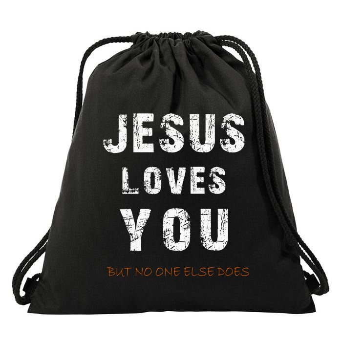 Jesus Loves You But No One Else Does Drawstring Bag