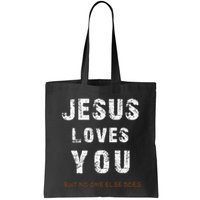 Jesus Loves You But No One Else Does Bag