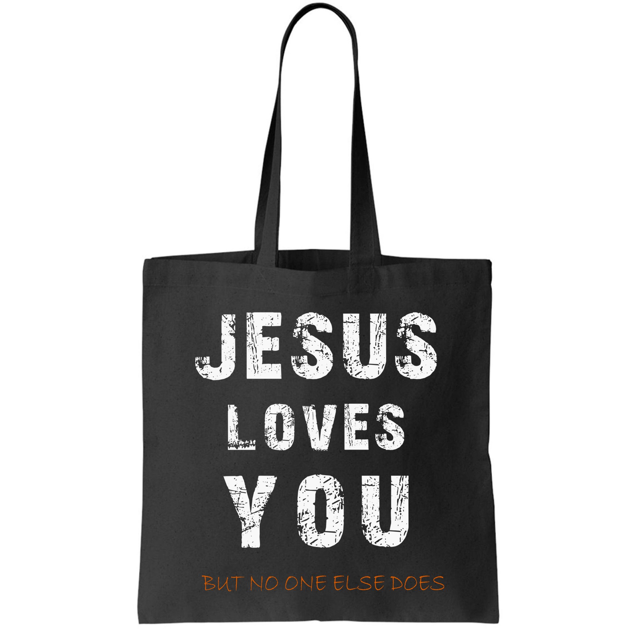 Jesus Loves You But No One Else Does Bag