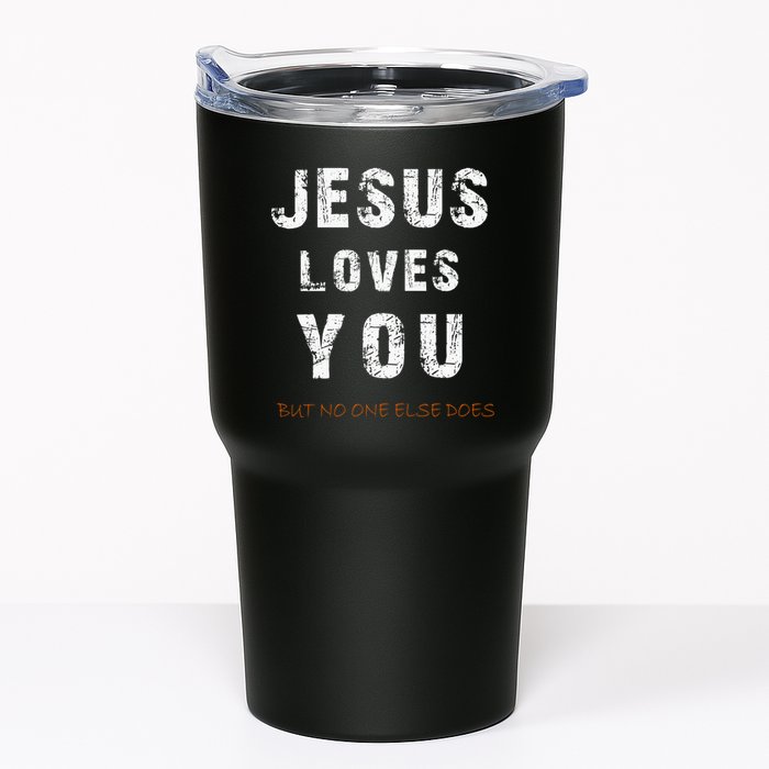 Jesus Loves You But No One Else Does Tumbler