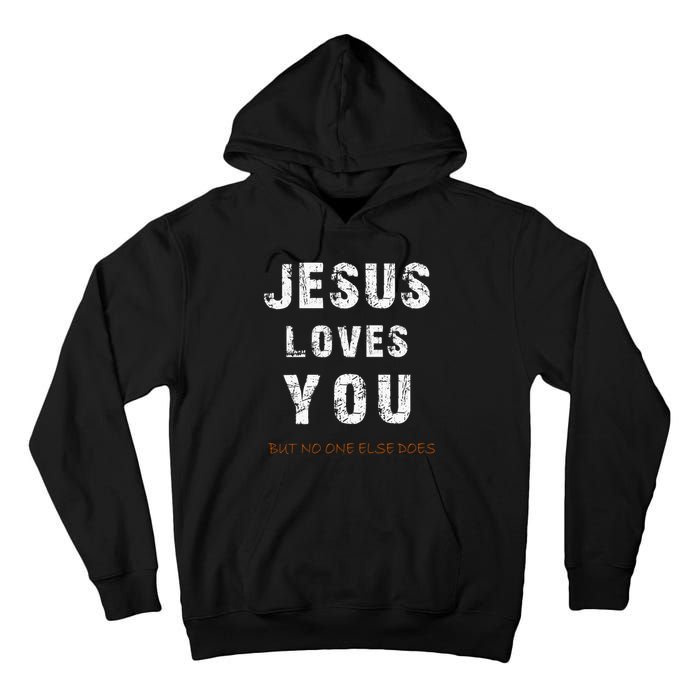 Jesus Loves You But No One Else Does Tall Hoodie