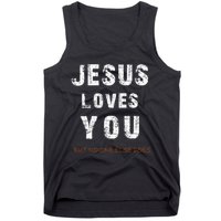 Jesus Loves You But No One Else Does Tank Top