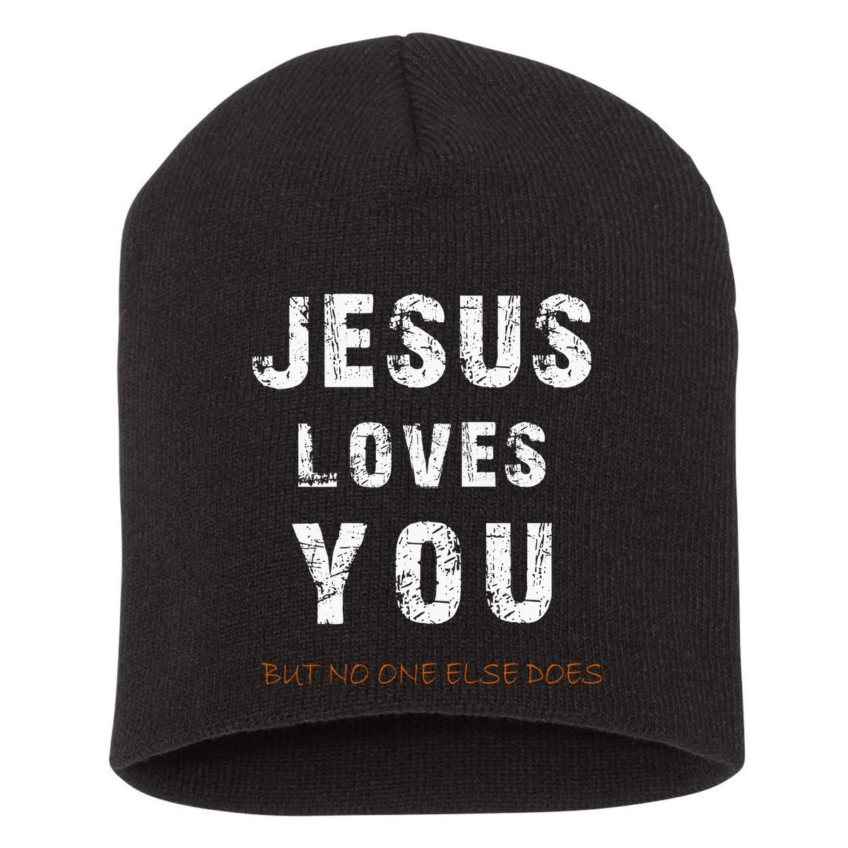 Jesus Loves You But No One Else Does Short Acrylic Beanie
