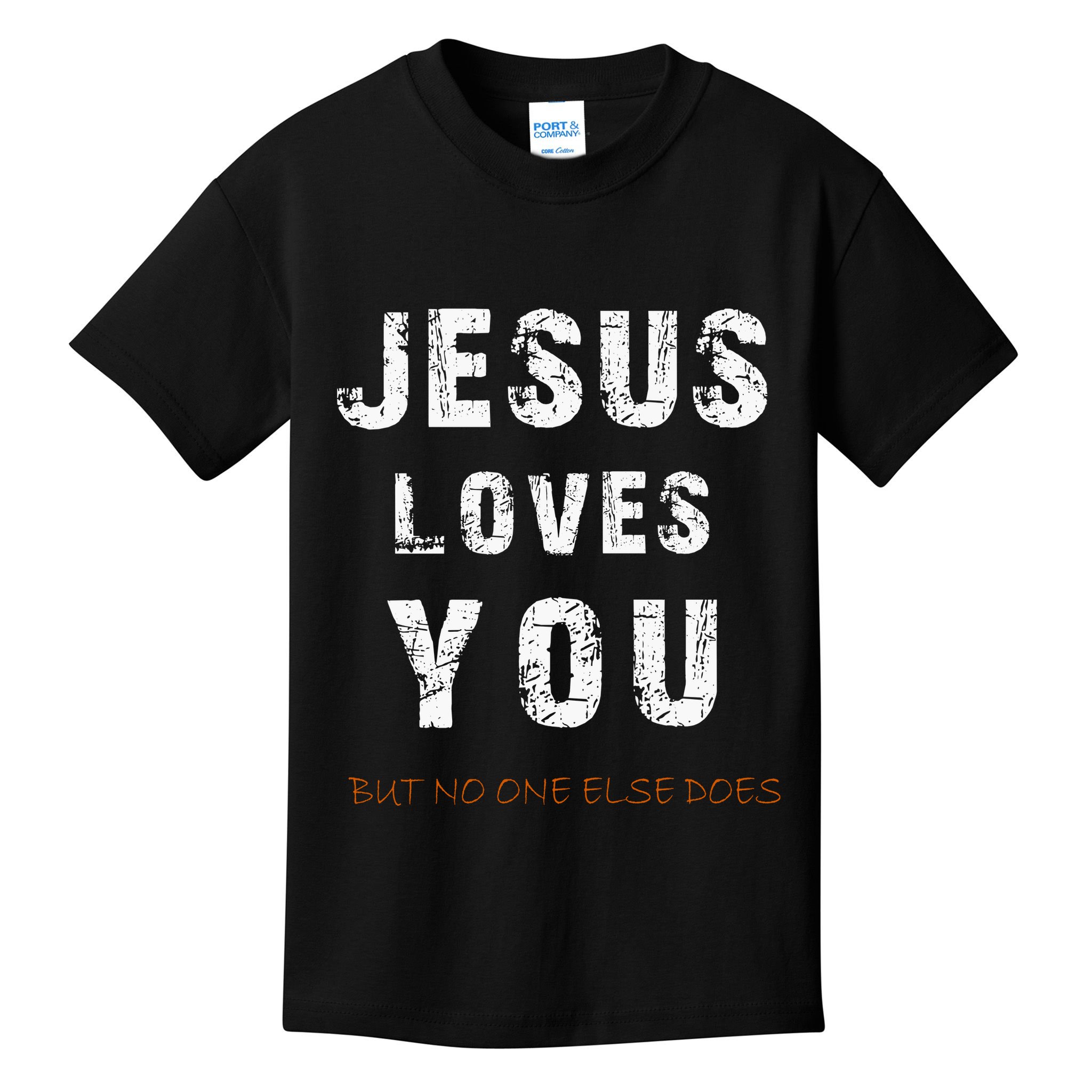 Jesus Loves You But No One Else Does Kids T-Shirt