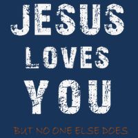 Jesus Loves You But No One Else Does Infant Baby Jersey Bodysuit