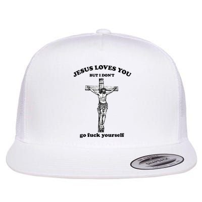 Jesus Loves You But I Don't Fvck Yourself. Flatbill Hat