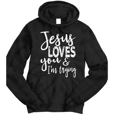 Jesus Loves You & IM Trying Tie Dye Hoodie