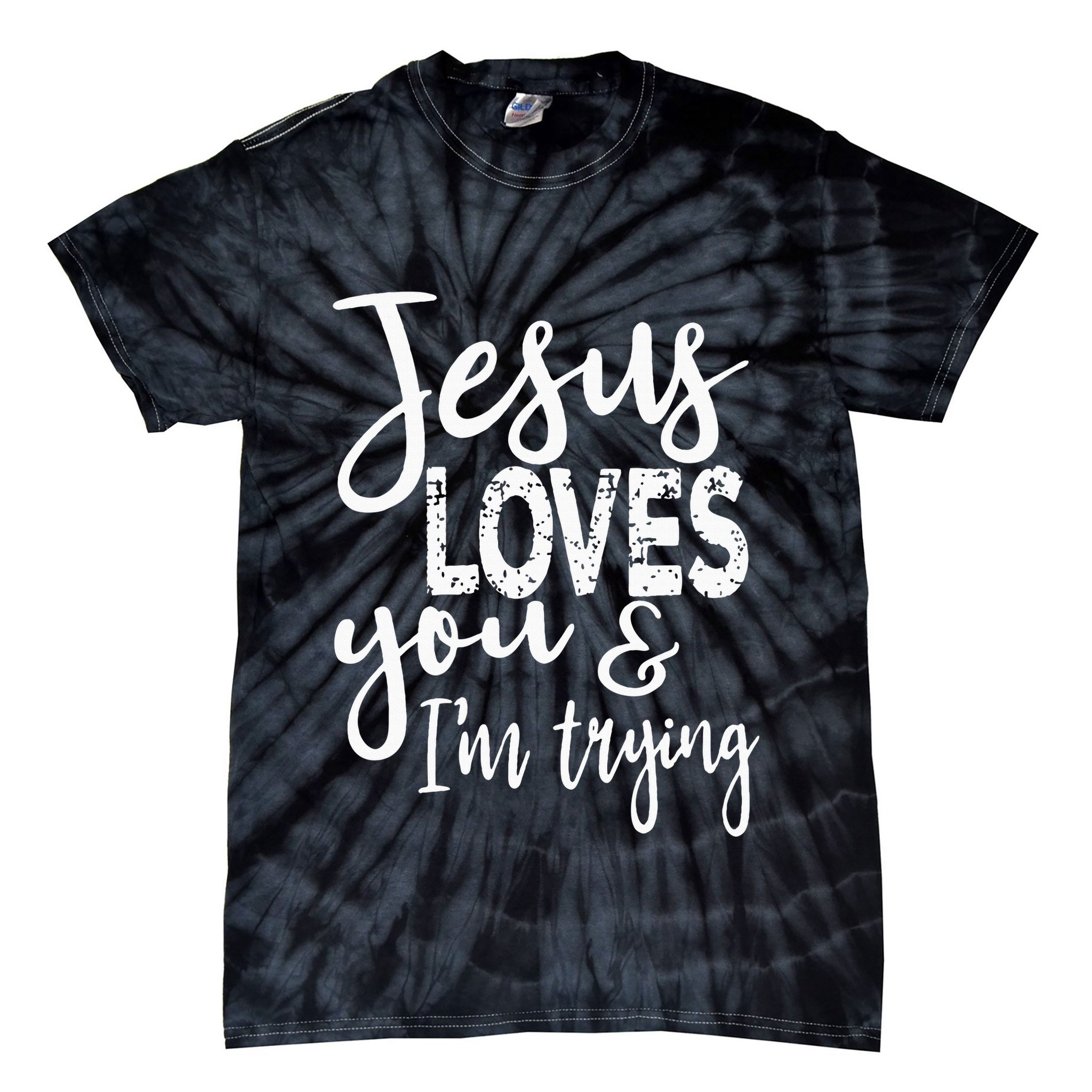 Jesus Loves You & IM Trying Tie-Dye T-Shirt
