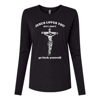 Jesus Loves You But I Don't Fvck Yourself Womens Cotton Relaxed Long Sleeve T-Shirt