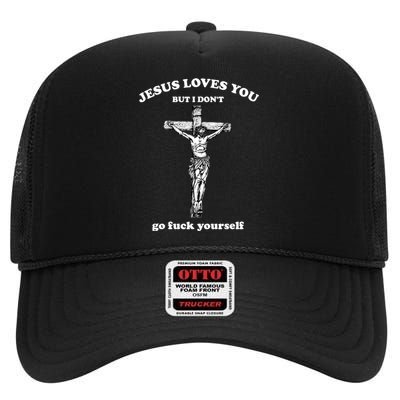 Jesus Loves You But I Don't Fvck Yourself High Crown Mesh Back Trucker Hat