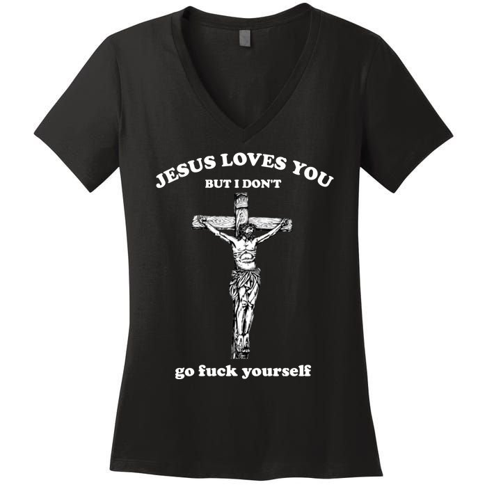 Jesus Loves You But I Don't Fvck Yourself Women's V-Neck T-Shirt