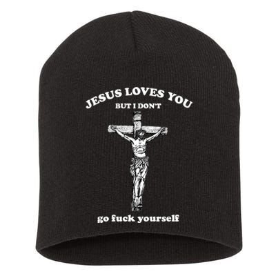 Jesus Loves You But I Don't Fvck Yourself Short Acrylic Beanie