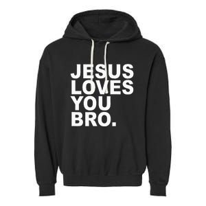 Jesus Loves You Bro. Christian Faith Garment-Dyed Fleece Hoodie