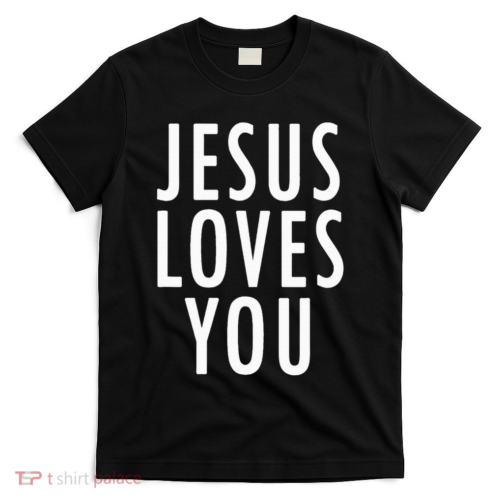 Jesus Loves You Uplifting Happy Gospel Joyful Christian Gift T-Shirt