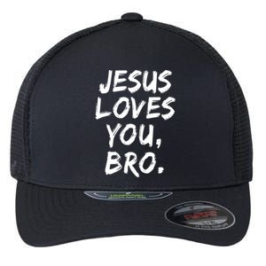 Jesus Loves You Bro Christian Believer Faith God Religious Gift Flexfit Unipanel Trucker Cap