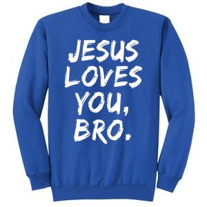 Jesus Loves You Bro Christian Believer Faith God Religious Gift Sweatshirt