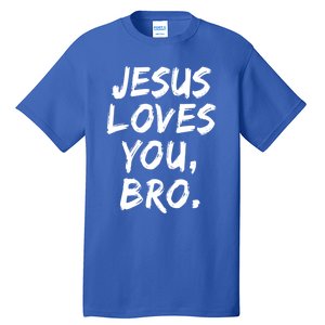 Jesus Loves You Bro Christian Believer Faith God Religious Gift Tall T-Shirt