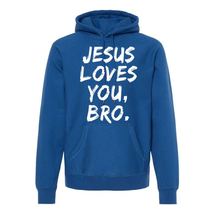 Jesus Loves You Bro Christian Believer Faith God Religious Gift Premium Hoodie