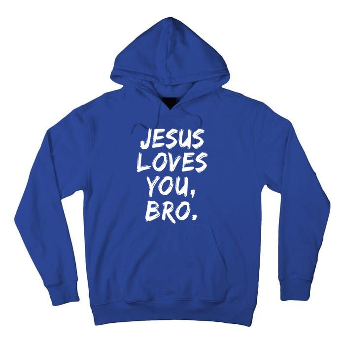 Jesus Loves You Bro Christian Believer Faith God Religious Gift Tall Hoodie