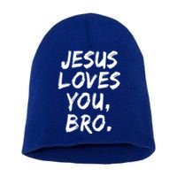 Jesus Loves You Bro Christian Believer Faith God Religious Gift Short Acrylic Beanie