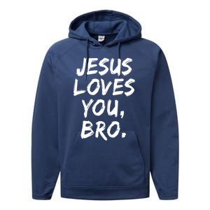 Jesus Loves You Bro Christian Believer Faith God Religious Gift Performance Fleece Hoodie