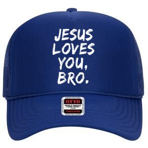 Jesus Loves You Bro Christian Believer Faith God Religious Gift High Crown Mesh Back Trucker Hat