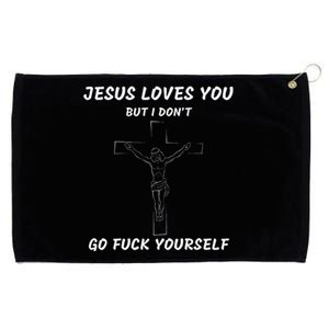 Jesus Loves You But I Dont Jesus For Grommeted Golf Towel