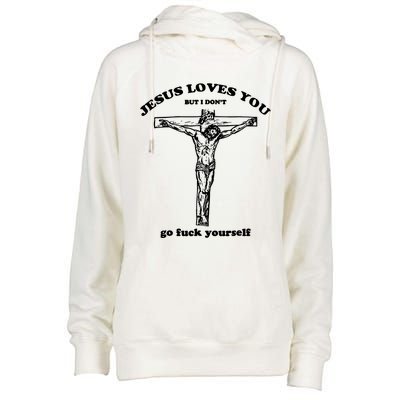 Jesus Loves You But I Dont Womens Funnel Neck Pullover Hood