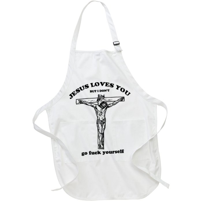 Jesus Loves You But I Dont Apron