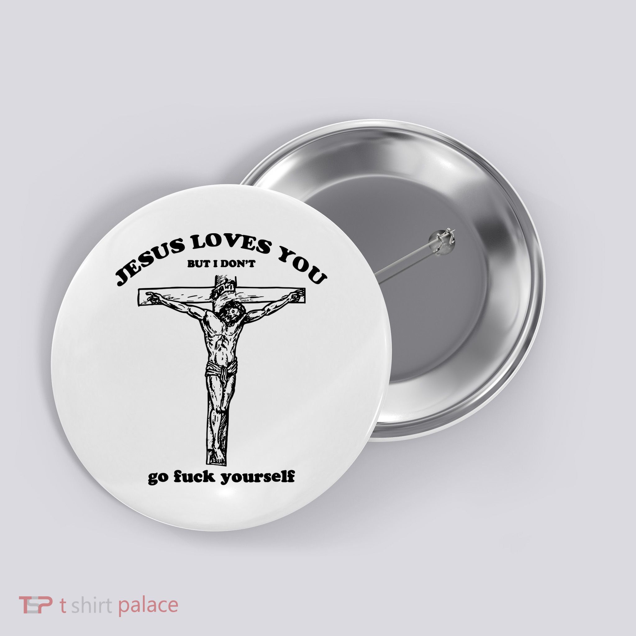 Jesus Loves You But I Dont Button