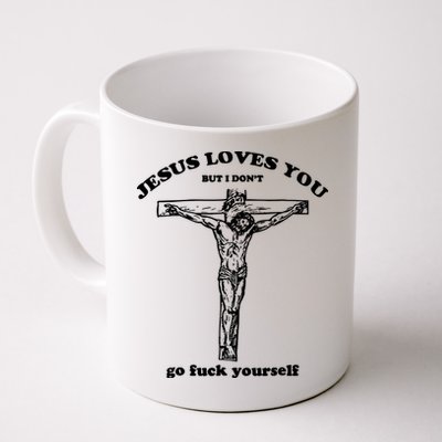 Jesus Loves You But I Dont Mug